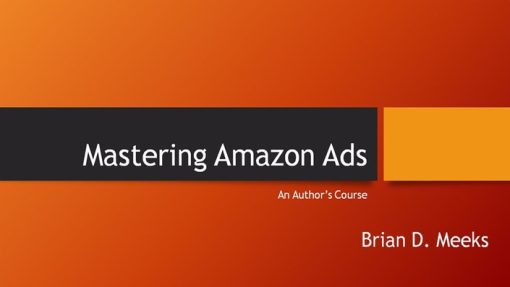 Brian Meeks – Mastering Amazon Ads An Author’s Course1
