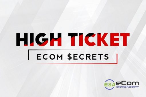 High Ticket eCom Secrets 2022